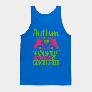 Autism Is A Very Serious Condition Puzzle Piece Promoting Love and Understanding Tank Top